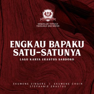 Engkau Bapaku Satu-Satunya ? Lagu Karya Erastus Sabdono dari Sekolah Tinggi Teologi Ekumene