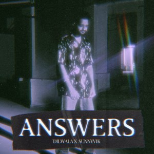 Listen to Answers song with lyrics from Dilwala