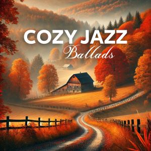 Cozy Ambience Jazz的專輯Cozy Jazz Ballads (Autumn Mood and Melancholy with a Collection of Various Jazz Instruments)