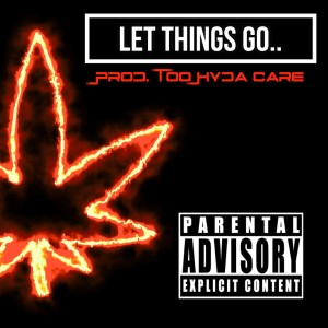 收聽Too Hyda Care的Too Hyda Care (Let Things Go..) (Explicit)歌詞歌曲