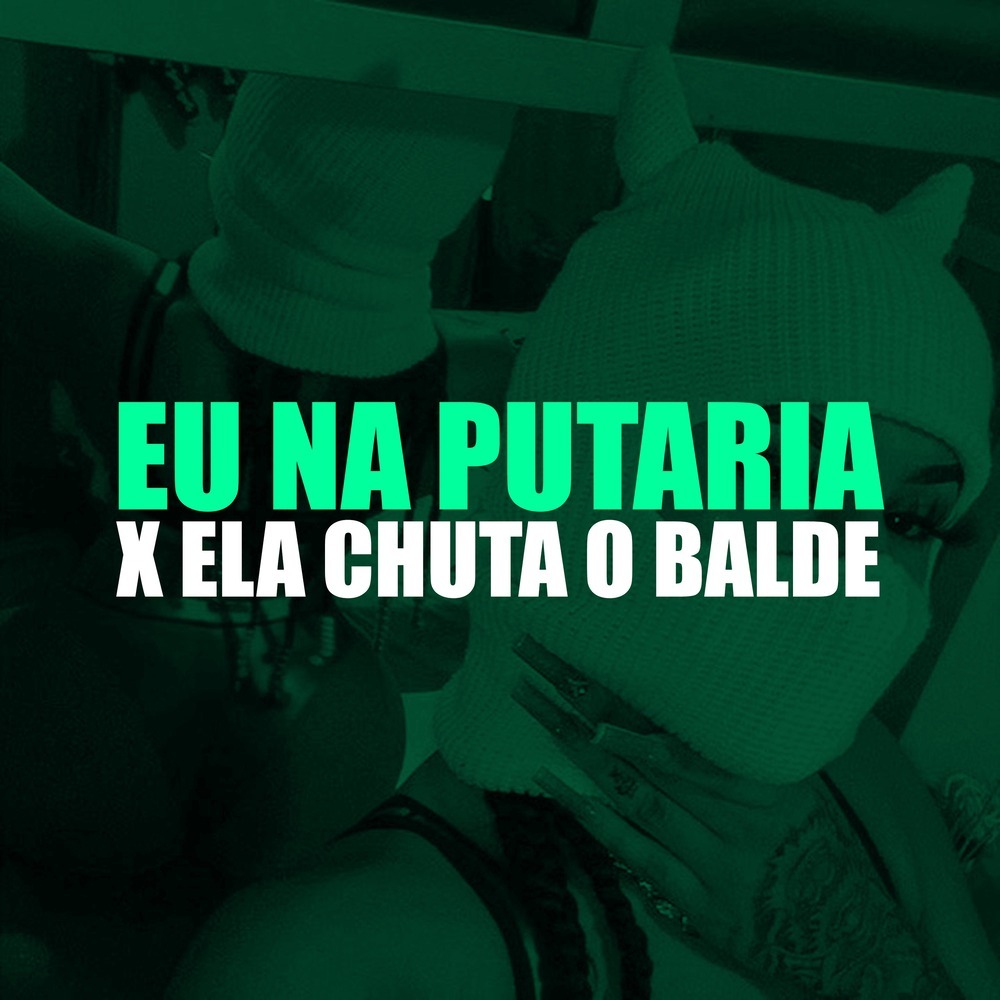 Eu na Putaria X Ela Chuta o Balde (Explicit)