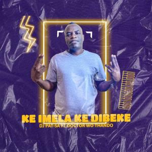 อัลบัม KE IMELA KE DIBEKE (feat. DOCTOR WO THANDO) ศิลปิน DJ PAT-SA