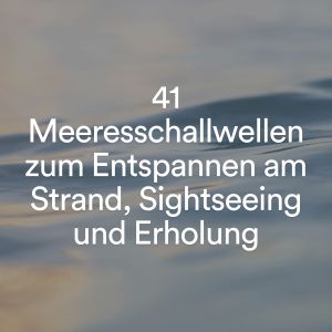 Album 41 Meeresschallwellen zum Entspannen am Strand, Sightseeing und Erholung from Meeresgeräusche