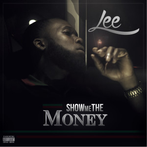 ดาวน์โหลดและฟังเพลง Show Me the Money (Explicit) พร้อมเนื้อเพลงจาก Lee