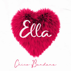 อัลบัม Ella ศิลปิน Chico Bandana