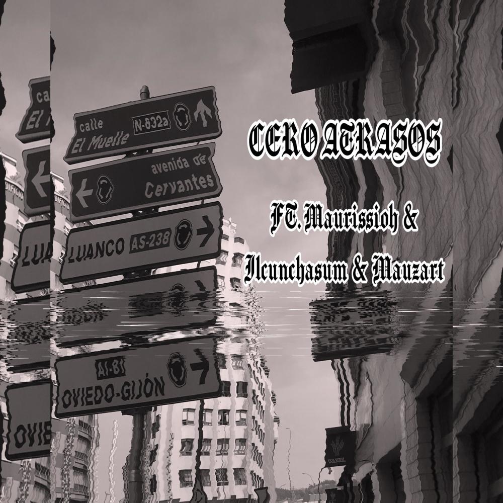 Cero Atrasos (feat. Mauzart, Maurissioh & Ilcunchasum) (Explicit)
