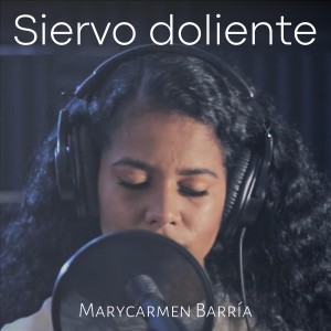 收聽MaryCarmen Barría的Siervo Doliente歌詞歌曲