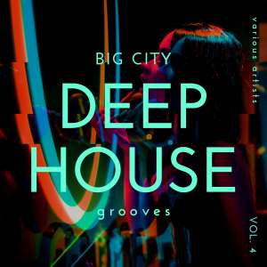 อัลบัม Big City Deep-House Grooves, Vol. 4 (Explicit) ศิลปิน Various Artists