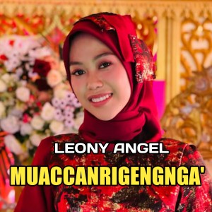 Dengarkan Muaccanringengnga lagu dari Leony Angel dengan lirik