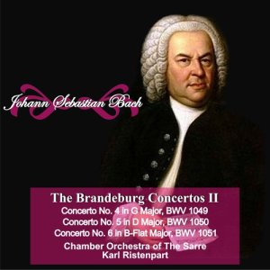 Karl Ristenpart的專輯Johann Sebastian Bach: "The Brandeburgo Concertos II" Concerto No. 4 in G Major, BWV 1049 - Concerto No. 5 in D Major, BWV 1050 - Concerto No. 6 in B-Flat Major, BWV 1051