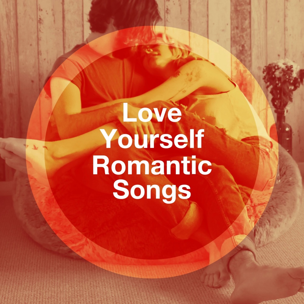 Love Yourself Romantic Songs