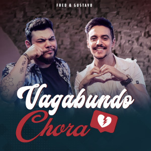 ดาวน์โหลดและฟังเพลง Vagabundo Chora พร้อมเนื้อเพลงจาก Fred & Gustavo