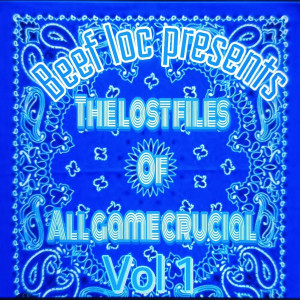 Album All Game Crucial the Lost Files, Vol. 1 (Explicit) from Beef Loc