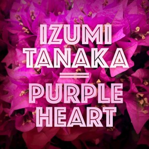 Listen to Purple Heart song with lyrics from Izumi Tanaka