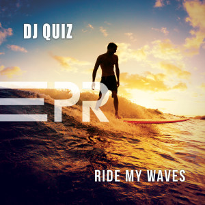 ดาวน์โหลดและฟังเพลง Ride My Waves (Edit) พร้อมเนื้อเพลงจาก DJ Quiz