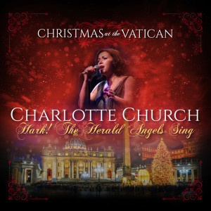 Charlotte Church的專輯Hark! The Herald Angels Sing (Christmas at The Vatican) (Live)