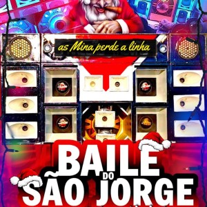 Listen to Baile do Sao Jorge as Mina Perde a Linha (Explicit) song with lyrics from DJBHBHDJ