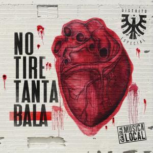 Distrito Especial的專輯No Tire Tanta Bala (Single)