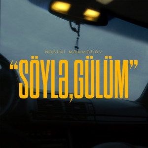 Listen to Söylə, Gülüm song with lyrics from Nəsimi Məmmədov