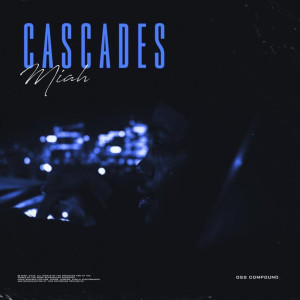 ดาวน์โหลดและฟังเพลง Cascades (Explicit) พร้อมเนื้อเพลงจาก Miah