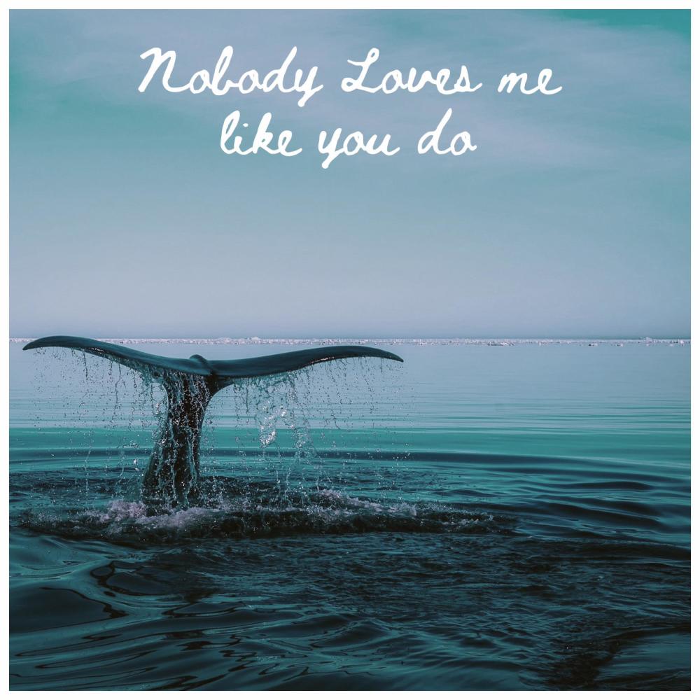 Nobody loves me like you do