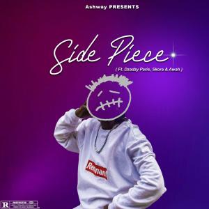 收聽ashway.07的Side Piece (feat. Dzadzy Paris, Skora & Awah) (Explicit)歌詞歌曲