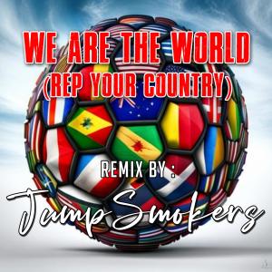 Jump Smokers的專輯We Are The World (Rep Your Country) (Jump Smokers Remix Jump Smokers Remix)