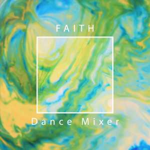 Listen to Dance Mixer song with lyrics from Faith