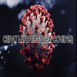 ดาวน์โหลดและฟังเพลง Cepat Lah Pergi Dear Covid19 พร้อมเนื้อเพลงจาก WB