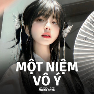 收聽Cukak的Một Niệm Vô Ý (Remix|- Beat)歌詞歌曲