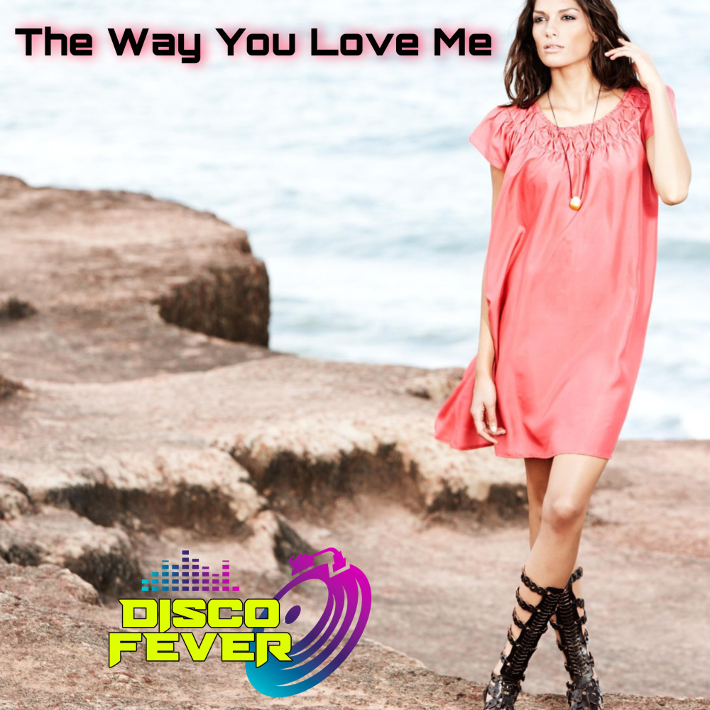 THE WAY YOU LOVE ME
