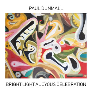 Paul Dunmall的專輯Bright Light a Joyous Celebration