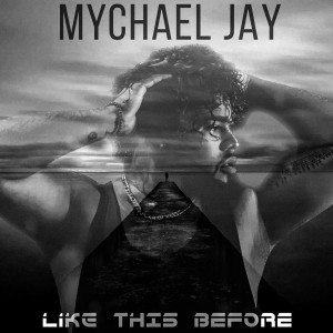 收聽Mychael Jay的Like This Before歌詞歌曲
