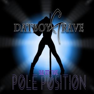อัลบัม (She Got That) Pole Position [Explicit] ศิลปิน DatBoyGrave