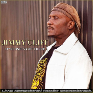 Jimmy Cliff的專輯It's Lonely Out There (Live)