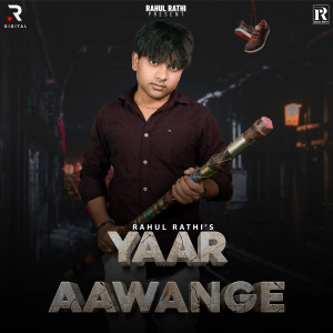 Listen to Yaar Aawange song with lyrics from Rahul Rathi