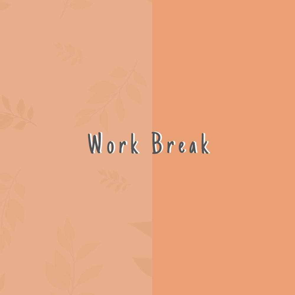 Work Break