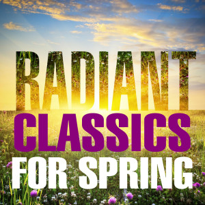 Chopin----[replace by 16381]的專輯Radiant Classics For Spring