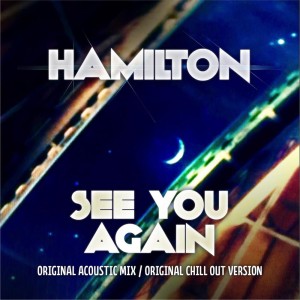 收聽Hamilton的See You Again (Acoustic Version)歌詞歌曲