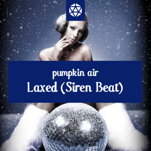 收聽Pumpkin Air的Laxed (Siren Beat) (Reggae Edit)歌詞歌曲
