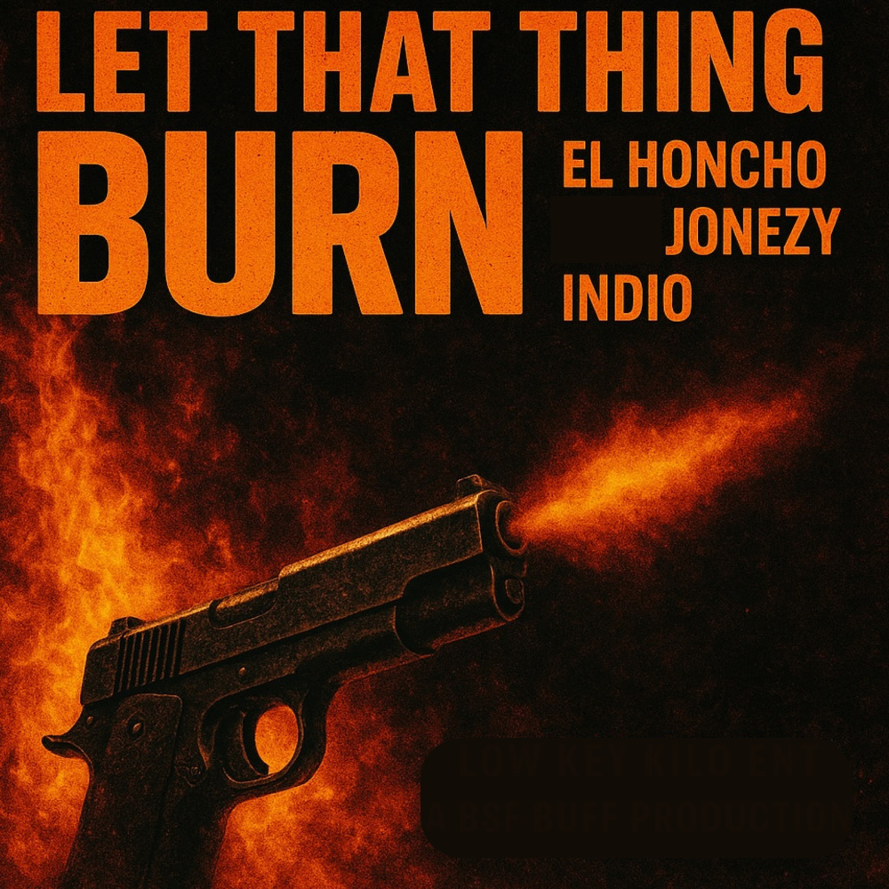 Let That Thing Burn (Explicit)