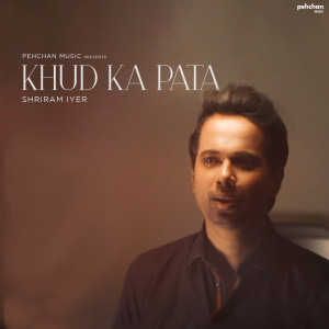 Listen to Khud Ka Pata song with lyrics from Shriram Iyer