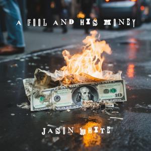 Listen to A Fool And His Money song with lyrics from Jason White