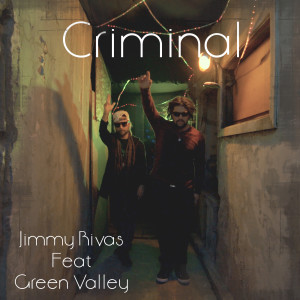 Listen to Criminal (feat. Green Valley) song with lyrics from Jimmy Rivas