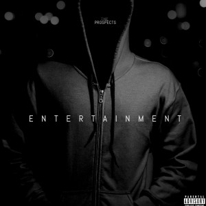 The Prospects的專輯Entertainment (Explicit)