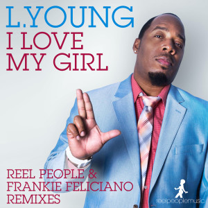 收聽L. Young的I Love My Girl (Frankie Feliciano Classic Vocal Mix)歌詞歌曲