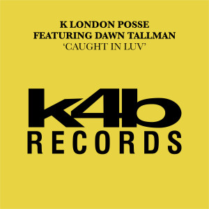 K London Posse的專輯Caught In Luv (feat. Dawn Tallman)