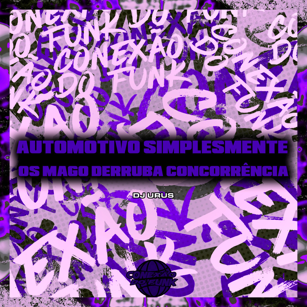 Automotivo Simplesmente os Mago Derruba Concorrência (feat. DJ Teixeira|Explicit)