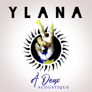 收听Ylana的A deux (Acoustique)歌词歌曲