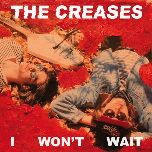 Dengarkan I Won't Wait lagu dari The Creases dengan lirik